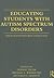 Educating Students with Autism Spectrum Disorders