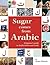 Sugar Comes from Arabic: A ...