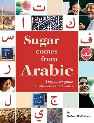 Sugar Comes from Arabic: A Beginner's Guide to Arabic Letters and Words (Spiral-bound)