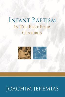 Infant Baptism in the First Four Centuries (Paperback)