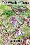The Wrath of Trees by Bard Bloom The Wrath of Trees by Bard Bloom