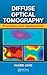 Diffuse Optical Tomography by Huabei Jiang