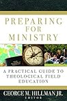 Preparing for Ministry: A Practical Guide to Theological Field Education
