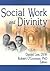 Social Work and Divinity by Daniel Lee
