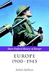 Europe 1900-1945 (Short Oxford History of Europe)