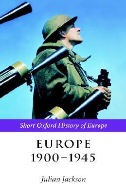 Europe 1900-1945 (Short Oxford History of Europe)