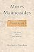 Moses Maimonides: The Man and His Works