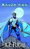 Axiom-man (Axiom-man Saga, #1)