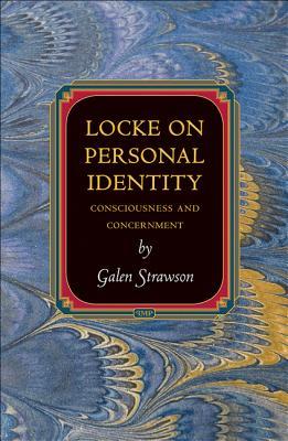Locke on Personal Identity: Consciousness and Concernment (Princeton Monographs in Philosophy)