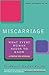 Miscarriage : What Every Wo...