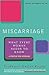 Miscarriage : What Every Woman Needs to Know