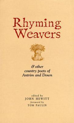 Rhyming Weavers: & Other Country Poets of Antrim and Down (Paperback)