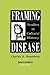 Framing Disease: Studies in Cultural History (Health and Medicine in American Society)