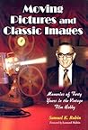Moving Pictures and Classic Images: Memories of Forty Years in the Vintage Film Hobby