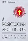 A Rosicrucian Notebook: The Secret Sciences Used by Members of the Order