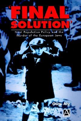 'Final Solution': Nazi Population Policy and the Murder of the European Jew (Hardcover)