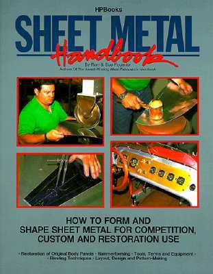 Sheet Metal Handbook: How to Form and Shape Sheet Metal for Competition, Custom and Restoration Use (Paperback)