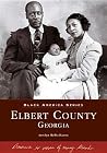 Elbert County (Black America: Georgia) Elbert County (Black America: Georgia)