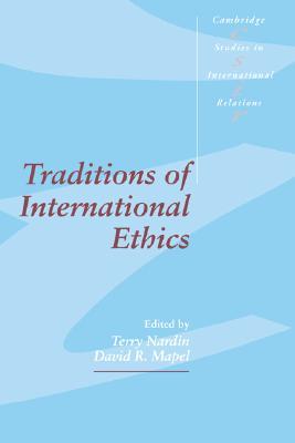 Traditions of International Ethics (Cambridge Studies in International Relations, Series Number 17)