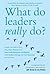 What Do Leaders Really Do?:...
