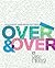 Over and Over: A Catalog of...