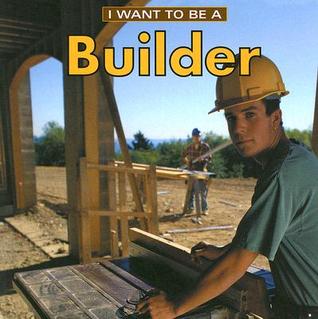 I Want to Be a Builder (Paperback)