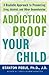 Addiction Proof Your Child:...