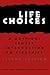 Life Choices: A Hastings Center Introduction to Bioethics (Hastings Center Studies in Ethics)