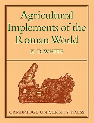 Agricultural Implements of the Roman World (Paperback)