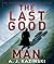 The Last Good Man by A.J. Kazinski