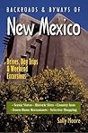 Backroads & Byways of New Mexico: Drives, Day Trips & Weekend Excursions Backroads & Byways of New Mexico: Drives, Day Trips & Weekend Excursions