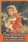 The Romance of a Christmas Card by Kate Douglas Wiggin