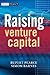 Raising Venture Capital (The Wiley Finance Series)