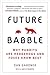 Future Babble: Why Pundits Are Hedgehogs and Foxes Know Best