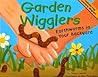 Garden Wigglers by Nancy Loewen