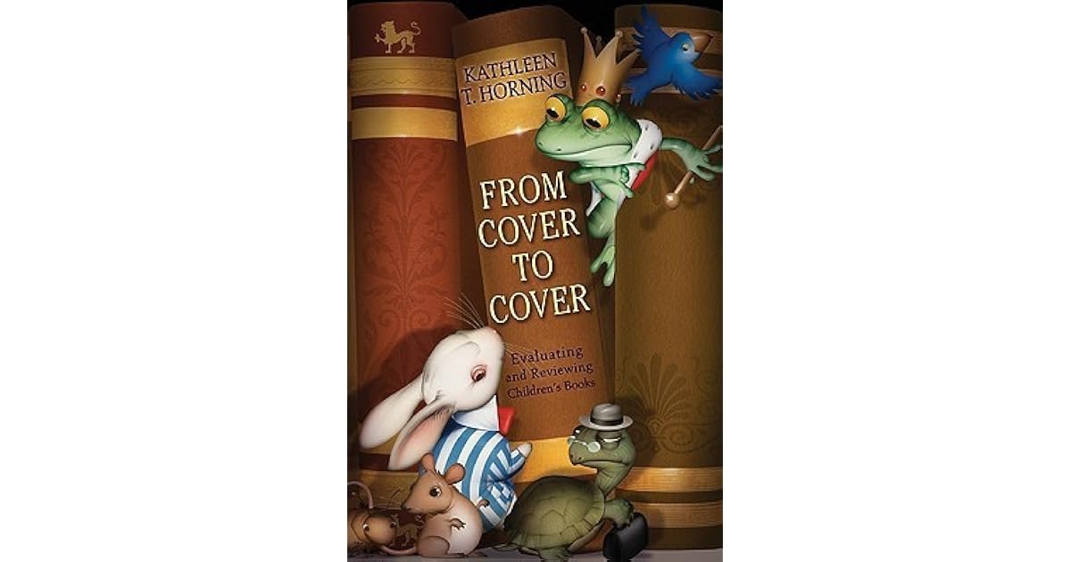 From Cover to Cover Evaluating and Reviewing Children's Books by