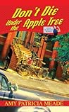 Don't Die Under the Apple Tree by Amy Patricia Meade