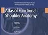 Atlas of Functional Shoulder Anatomy