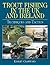 Trout Fishing in the Uk And Ireland: Techniques And Tactics