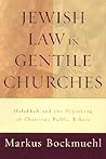 Jewish Law in Gentile Churches: Halakhah and the Beginning of Christian Public Ethics Jewish Law in Gentile Churches: Halakhah and the Beginning of Christian Public Ethics