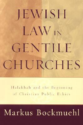 Jewish Law in Gentile Churches: Halakhah and the Beginning of Christian Public Ethics (Paperback)