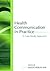 Health Communication in Practice (Routledge Communication Series)