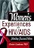 Women's Experiences with HIV/AIDS: Mending Fractured Selves (Haworth Psychosocial Issues of HIV/AIDS)