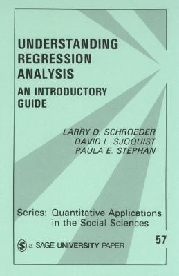 Understanding Regression Analysis: An Introductory Guide (Quantitative Applications in the Social Sciences)