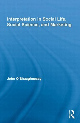 Interpretation in Social Life, Social Science, and Marketing (Routledge Interpretive Marketing Research)
