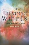 The Universe Within Us: A Guide to the Purpose of Life The Universe Within Us: A Guide to the Purpose of Life