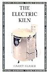 The Electric Kiln (Ceramics Handbooks) The Electric Kiln (Ceramics Handbooks)