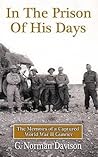 In the Prison of His Days: The Memoirs of a Captured World War Two Gunner