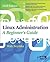 Linux Administration: A Beginners Guide