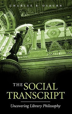 The Social Transcript: Uncovering Library Philosophy (Beta Phi Mu Monograph Series)